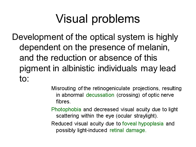 Visual problems Development of the optical system is highly dependent on the presence of